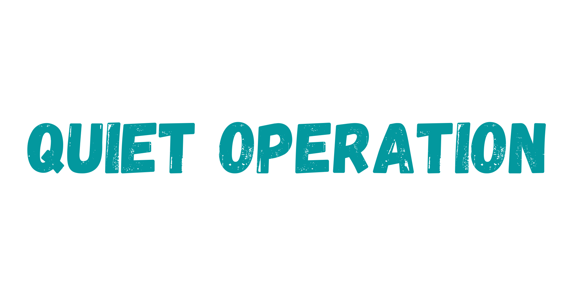 quiet operation